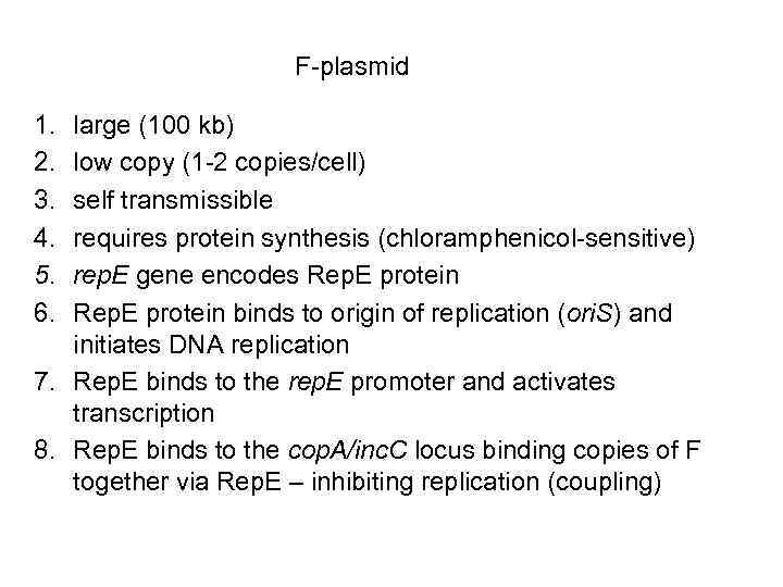 F-plasmid 1. 2. 3. 4. 5. 6. large (100 kb) low copy (1 -2