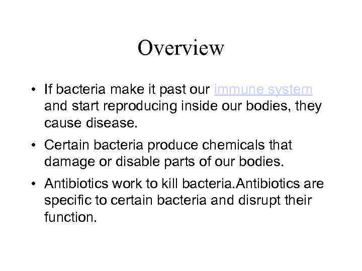 Overview • If bacteria make it past our immune system and start reproducing inside