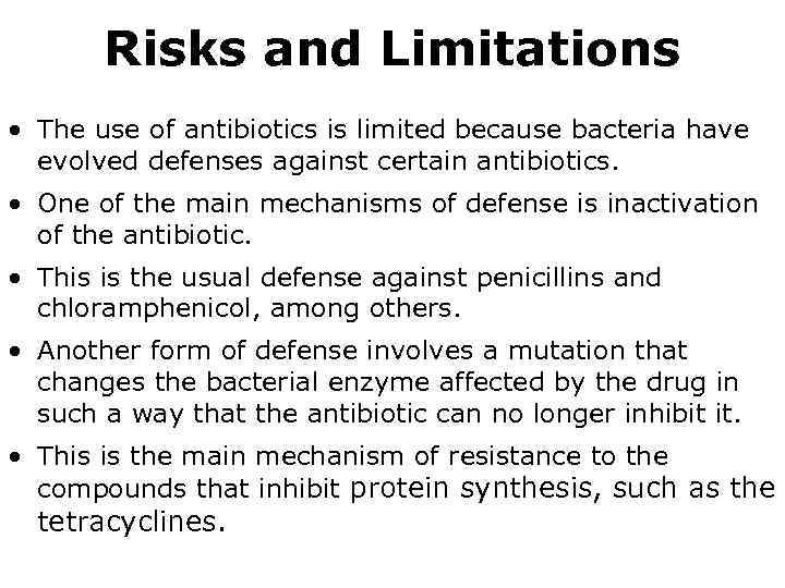 Risks and Limitations • The use of antibiotics is limited because bacteria have evolved