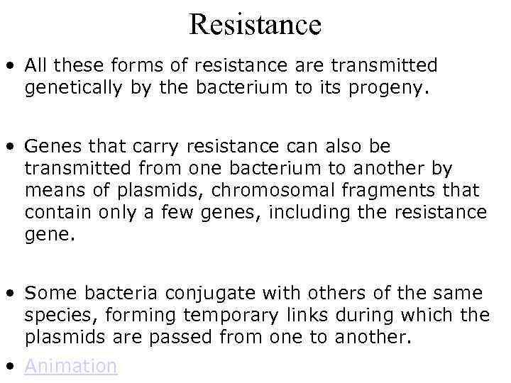 Resistance • All these forms of resistance are transmitted genetically by the bacterium to