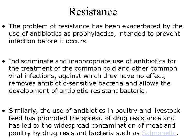 Resistance • The problem of resistance has been exacerbated by the use of antibiotics