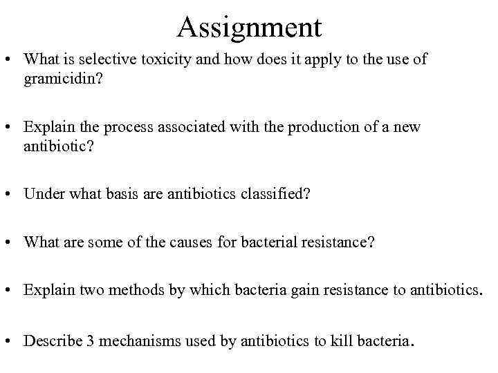 Assignment • What is selective toxicity and how does it apply to the use