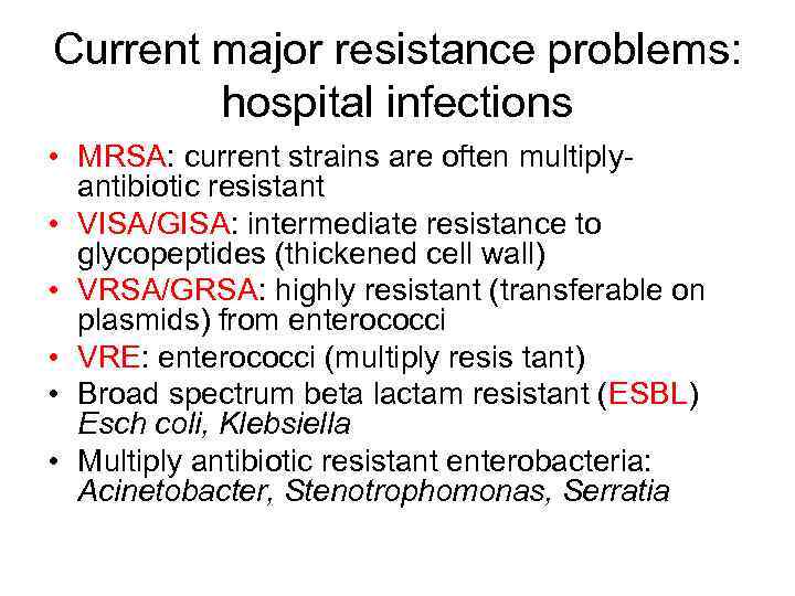Current major resistance problems: hospital infections • MRSA: current strains are often multiplyantibiotic resistant