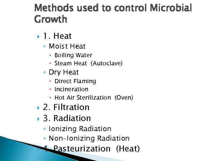 Methods used to control Microbial Growth 1. Heat ◦ Moist Heat Boiling Water Steam