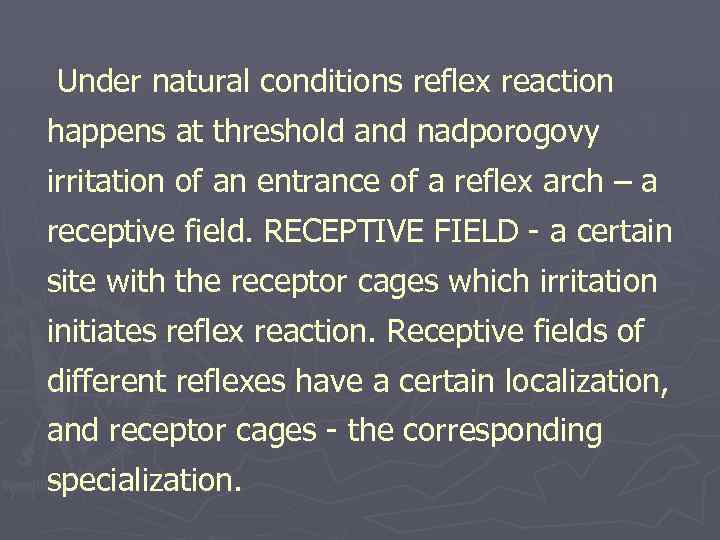 Under natural conditions reflex reaction happens at threshold and nadporogovy irritation of an entrance