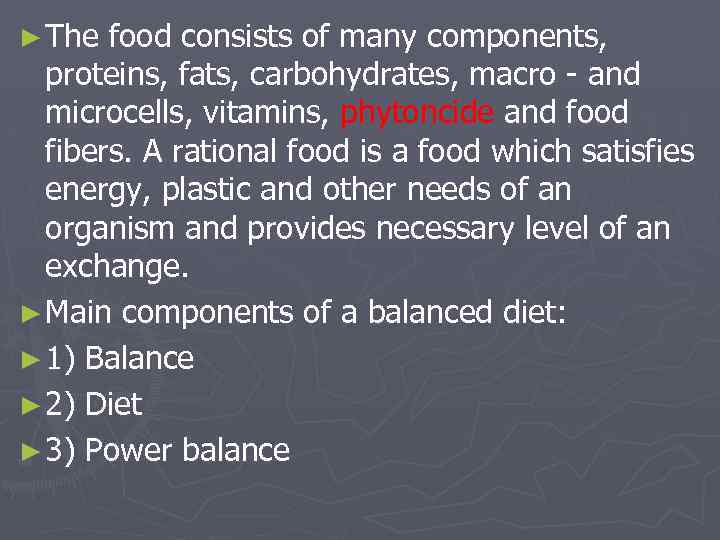 ► The food consists of many components, proteins, fats, carbohydrates, macro - and microcells,