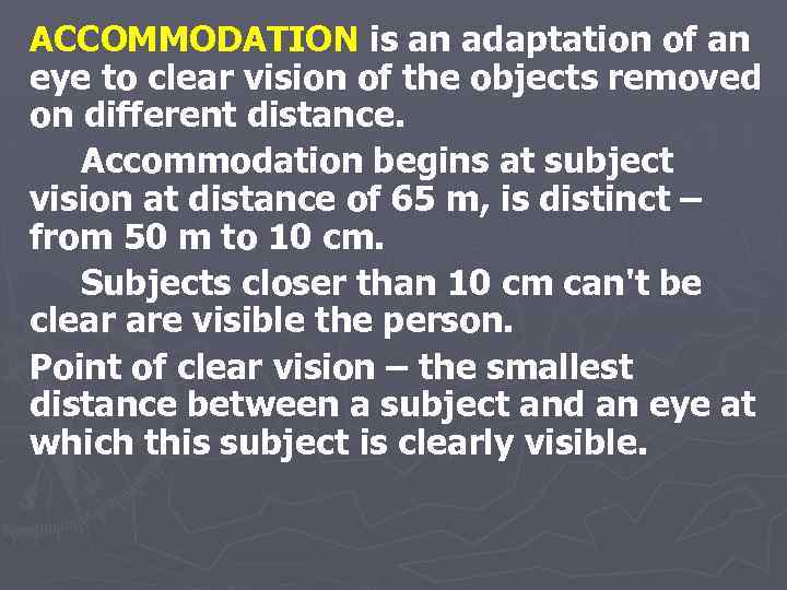 ACCOMMODATION is an adaptation of an eye to clear vision of the objects removed