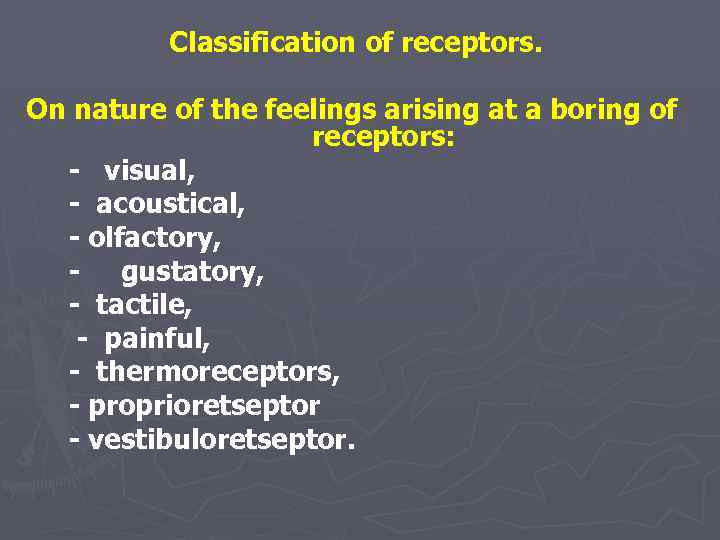 Classification of receptors. On nature of the feelings arising at a boring of receptors: