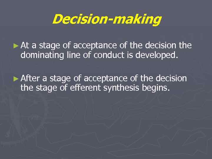 Decision-making ► At a stage of acceptance of the decision the dominating line of