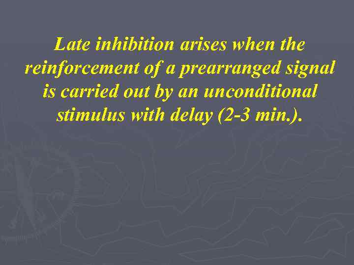 Late inhibition arises when the reinforcement of a prearranged signal is carried out by