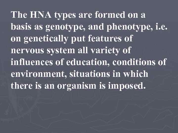 The HNA types are formed on a basis as genotype, and phenotype, i. e.