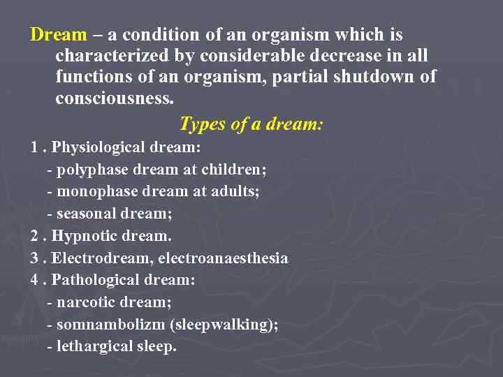 Dream – a condition of an organism which is characterized by considerable decrease in