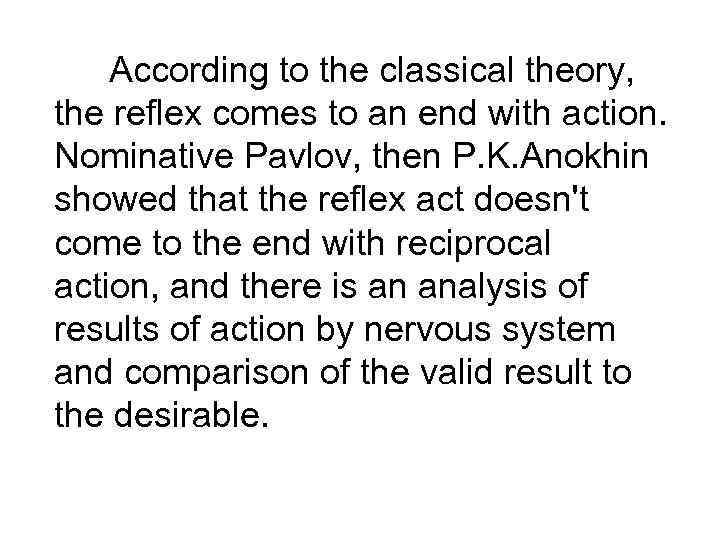 According to the classical theory, the reflex comes to an end with action. Nominative