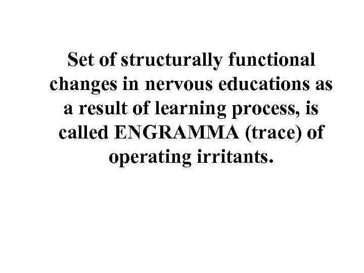 Set of structurally functional changes in nervous educations as a result of learning process,