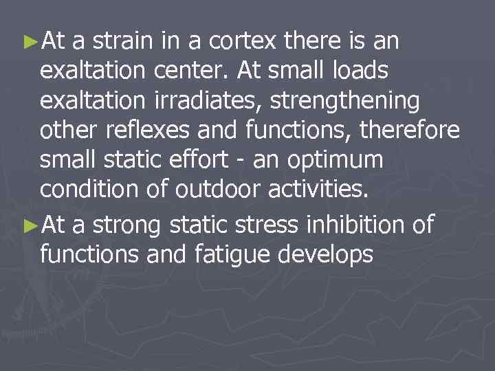 ►At a strain in a cortex there is an exaltation center. At small loads