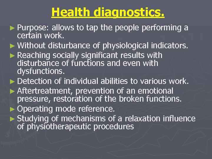 Health diagnostics. ► Purpose: allows to tap the people performing a certain work. ►