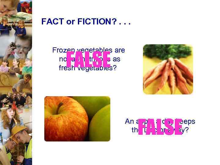 FACT or FICTION? . . . Frozen vegetables are not as nutritious as fresh