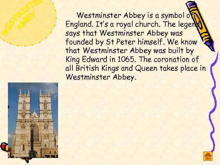 Westminster Abbey is a symbol of England. It’s a royal church. The legend says