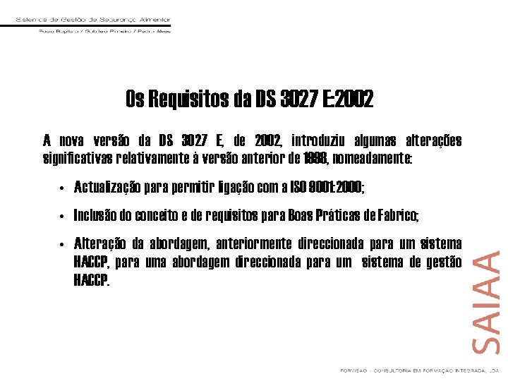 Os Requisitos da DS 3027 E: 2002 A nova versão da DS 3027 E,