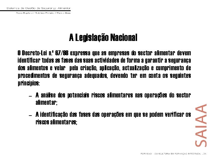 A Legislação Nacional O Decreto-Lei n. º 67/98 expressa que as empresas do sector