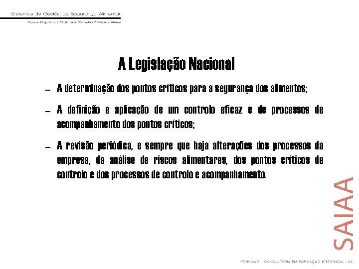 A Legislação Nacional – A determinação dos pontos críticos para a segurança dos alimentos;