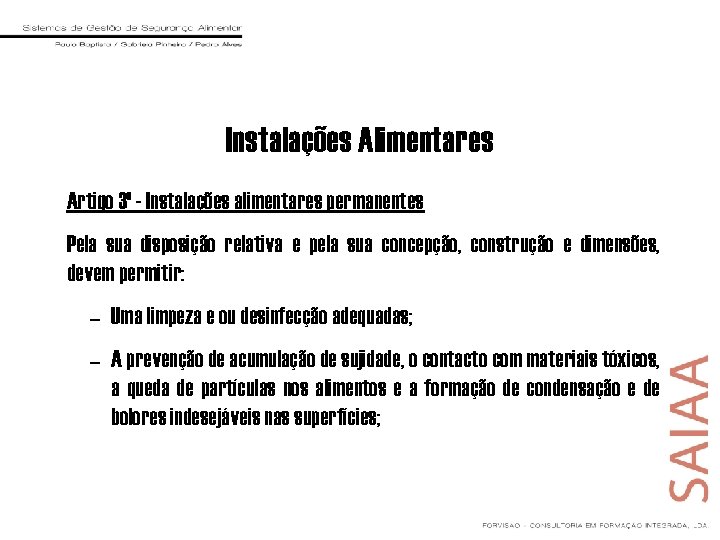 Instalações Alimentares Artigo 3º - Instalações alimentares permanentes Pela sua disposição relativa e pela