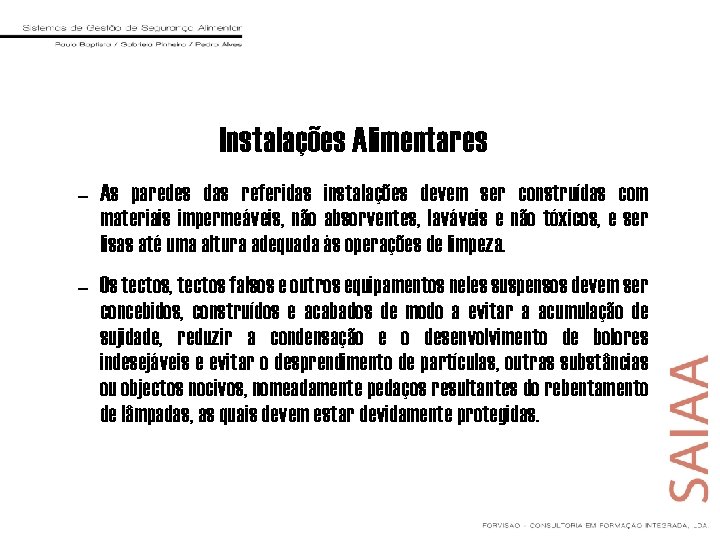 Instalações Alimentares – As paredes das referidas instalações devem ser construídas com materiais impermeáveis,