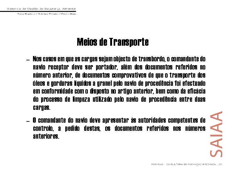 Meios de Transporte – Nos casos em que as cargas sejam objecto de transbordo,