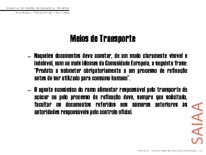 Meios de Transporte – Naqueles documentos deve constar, de um modo claramente visível e