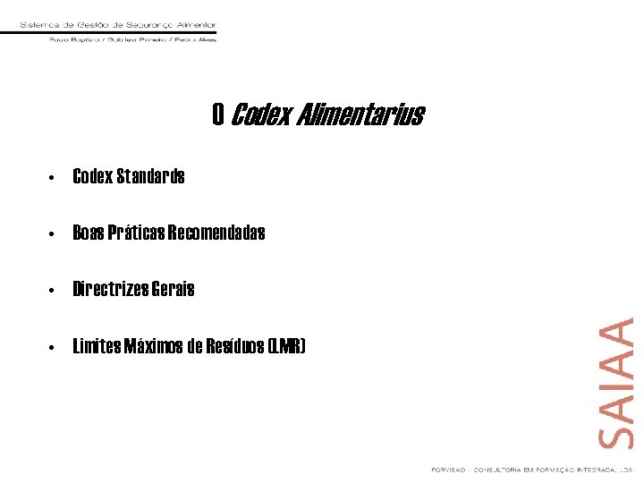 O Codex Alimentarius • Codex Standards • Boas Práticas Recomendadas • Directrizes Gerais •