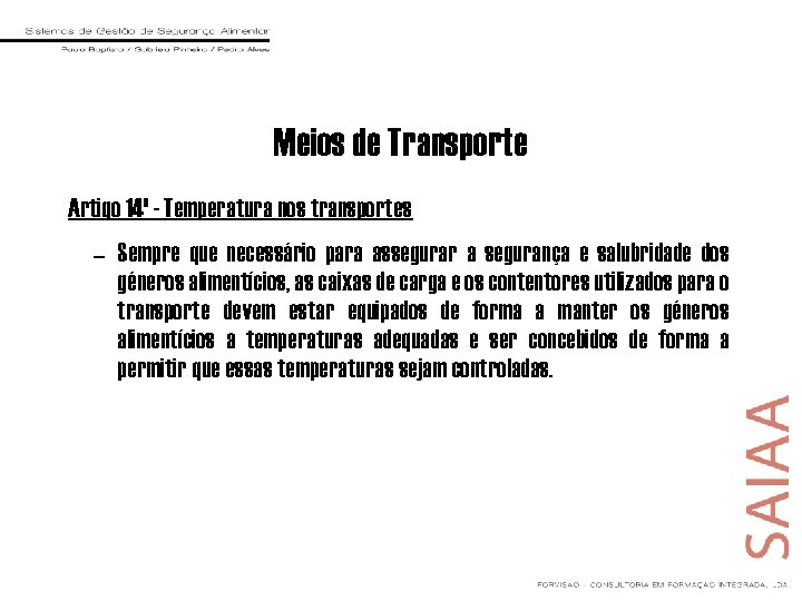 Meios de Transporte Artigo 14º - Temperatura nos transportes – Sempre que necessário para