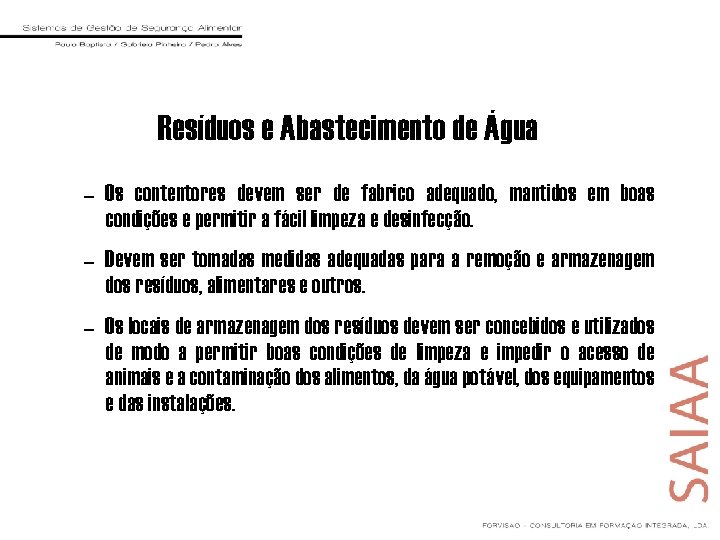 Resíduos e Abastecimento de Água – Os contentores devem ser de fabrico adequado, mantidos