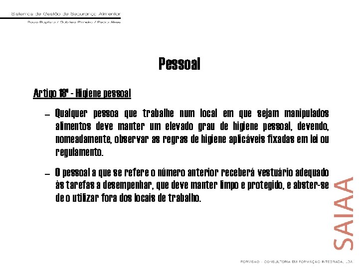 Pessoal Artigo 18º - Higiene pessoal – Qualquer pessoa que trabalhe num local em