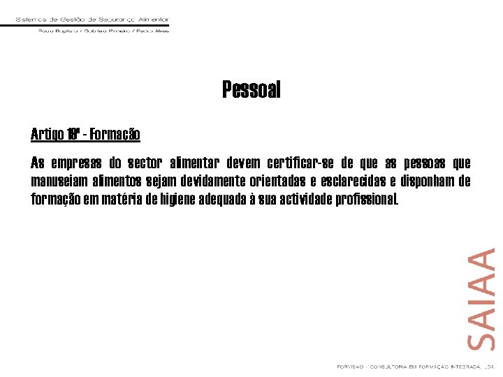 Pessoal Artigo 19º - Formação As empresas do sector alimentar devem certificar-se de que