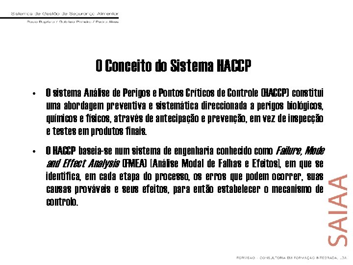 O Conceito do Sistema HACCP • O sistema Análise de Perigos e Pontos Críticos