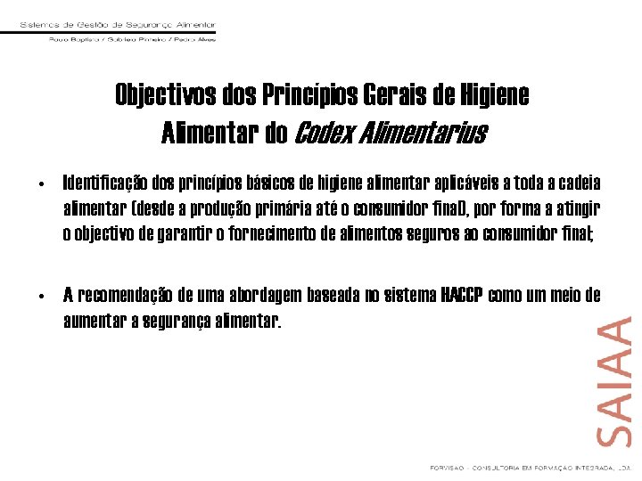 Objectivos dos Princípios Gerais de Higiene Alimentar do Codex Alimentarius • Identificação dos princípios