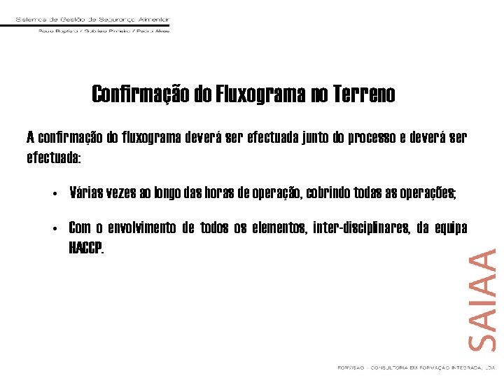 Confirmação do Fluxograma no Terreno A confirmação do fluxograma deverá ser efectuada junto do