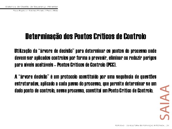 Determinação dos Pontos Críticos de Controlo Utilização da “árvore de decisão” para determinar os