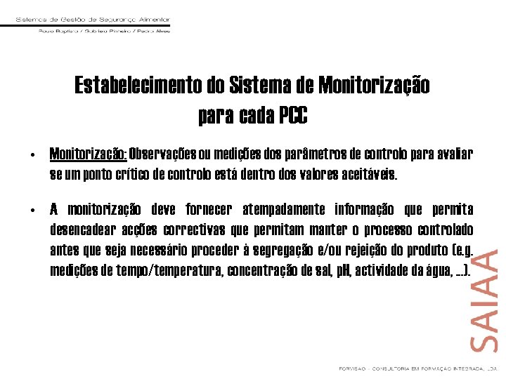 Estabelecimento do Sistema de Monitorização para cada PCC • Monitorização: Observações ou medições dos