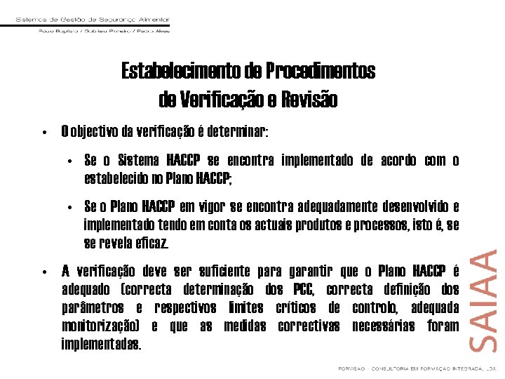 Estabelecimento de Procedimentos de Verificação e Revisão • O objectivo da verificação é determinar: