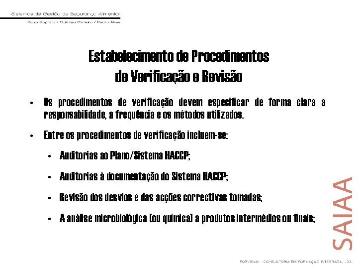 Estabelecimento de Procedimentos de Verificação e Revisão • Os procedimentos de verificação devem especificar