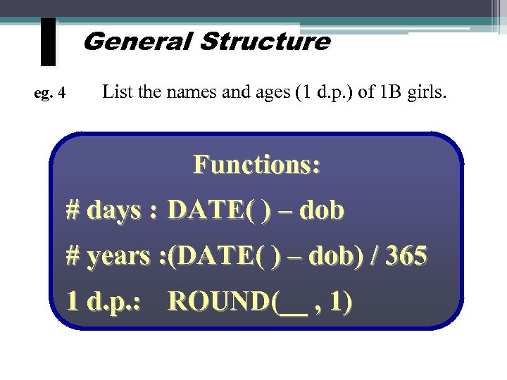 I General Structure eg. 4 List the names and ages (1 d. p. )