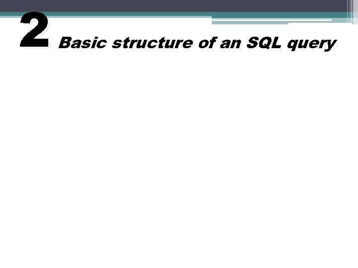 2 Basic structure of an SQL query 
