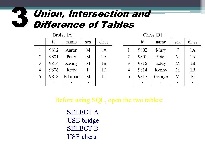 3 Union, Intersection and Difference of Tables Before using SQL, open the two tables: