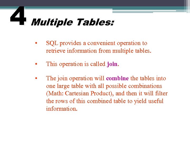 4 Multiple Tables: • SQL provides a convenient operation to retrieve information from multiple