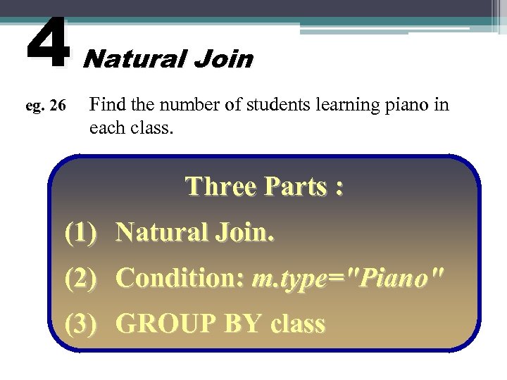 4 eg. 26 Natural Join Find the number of students learning piano in each