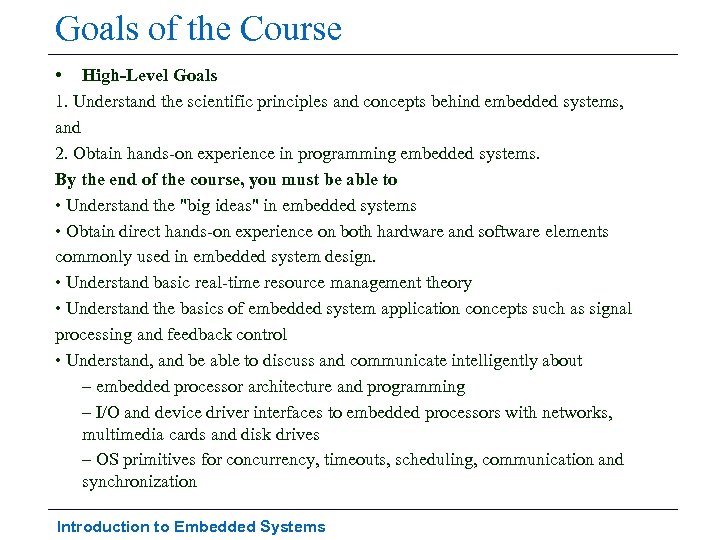 Goals of the Course • High-Level Goals 1. Understand the scientific principles and concepts