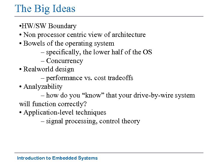 The Big Ideas • HW/SW Boundary • Non processor centric view of architecture •