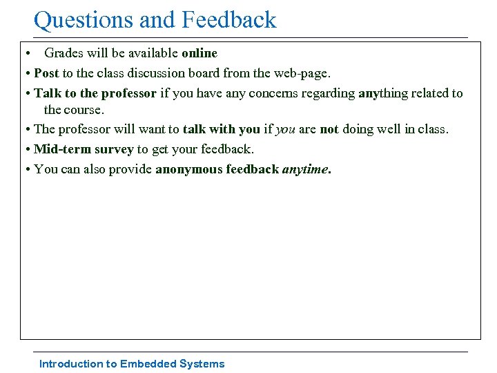 Questions and Feedback • Grades will be available online • Post to the class