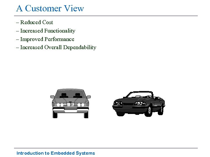 A Customer View – Reduced Cost – Increased Functionality – Improved Performance – Increased
